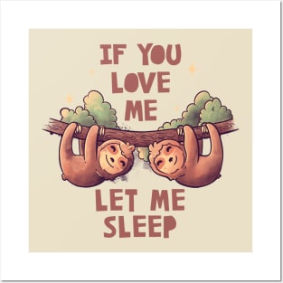 If You Love Me Let Me Sleep Cute Lover Lazy Gift Posters and Art